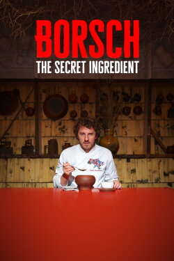 Borsch: The Secret Ingredient (2020) Borsch: The Secret Ingredient (2020)