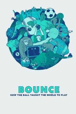 Bounce: How the Ball Taught the World to Play (2015) Bounce: How the Ball Taught the World to Play (2015)