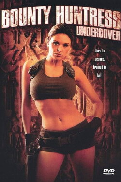 Bounty Huntress: Undercover (2003) Bounty Huntress: Undercover (2003)
