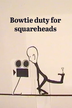 Bow Tie Duty for Squareheads (2004)
