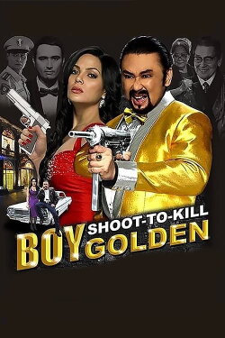Boy Golden: Shoot-To-Kill (2013) Boy Golden: Shoot-To-Kill (2013)