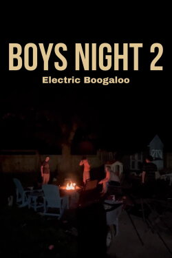 Boys Night II: Electric Boogaloo (2022) Boys Night II: Electric Boogaloo (2022)