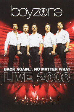 Boyzone: Back Again... No Matter What - Live (2008) Boyzone: Back Again... No Matter What - Live (2008)