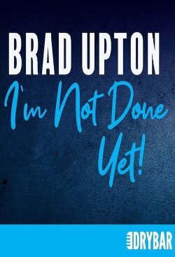 Brad Upton: I'm Not Done Yet! (2021)