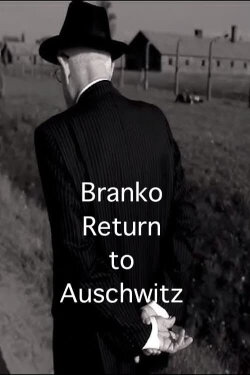 Branko: Return to Auschwitz (2013)