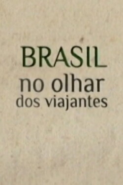 Brasil no Olhar dos Viajantes (2012) Brasil no Olhar dos Viajantes (2012)