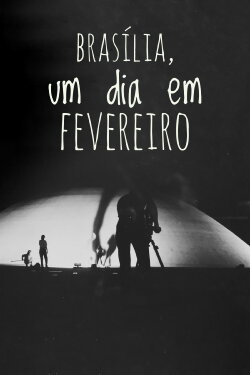 Brasília, Um Dia em Fevereiro (1996) Brasília, Um Dia em Fevereiro (1996)