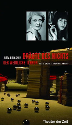 Bräute des Nichts. Der weibliche Terror: Magda Goebbels und Ulrike Meinhof (2008) Bräute des Nichts. Der weibliche Terror: Magda Goebbels und Ulrike Meinhof (2008)