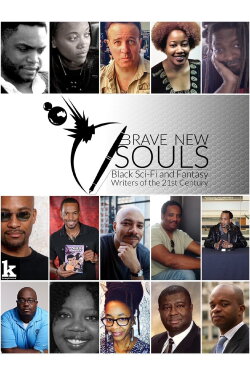 Brave New Souls: Black Sci-Fi and Fantasy Writers of the 21st Century (2014) Brave New Souls: Black Sci-Fi and Fantasy Writers of the 21st Century (2014)