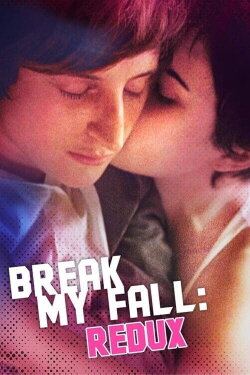 Break My Fall: Redux (2023) Break My Fall: Redux (2023)