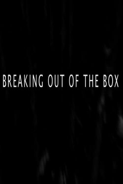 Breaking Out of the Box (2011) Breaking Out of the Box (2011)