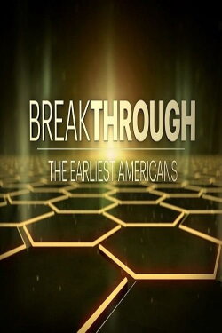 Breakthrough: The Earliest Americans (2017) Breakthrough: The Earliest Americans (2017)