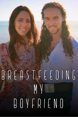 Breastfeeding My Boyfriend (2021) Breastfeeding My Boyfriend (2021)