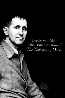 Brecht vs. Pabst: The Transformation of The Threepenny Opera (2007) Brecht vs. Pabst: The Transformation of The Threepenny Opera (2007)