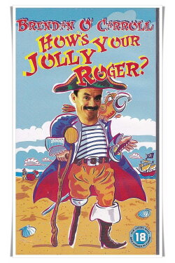 Brendan O'Carroll: How's Your Jolly Roger? (1995) Brendan O'Carroll: How's Your Jolly Roger? (1995)