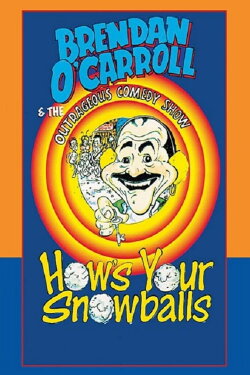 Brendan O'Carroll: How's Your Snowballs (1994) Brendan O'Carroll: How's Your Snowballs (1994)