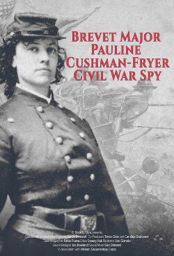 Brevet Major Pauline Cushman-Fryer: Civil War Spy (2017) Brevet Major Pauline Cushman-Fryer: Civil War Spy (2017)