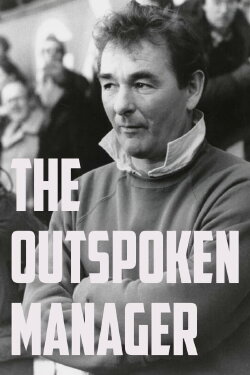 Brian Clough: The Outspoken Manager (2022) Brian Clough: The Outspoken Manager (2022)