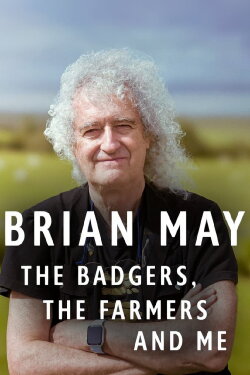 Brian May: The Badgers, the Farmers and Me (2024) Brian May: The Badgers, the Farmers and Me (2024)