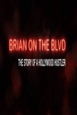 Brian on the Boulevard: The Story of a Hollywood Hustler (2006) Brian on the Boulevard: The Story of a Hollywood Hustler (2006)