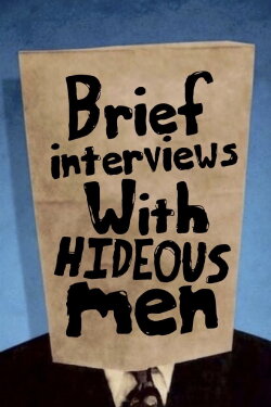 Brief Interviews with Hideous Men (2009) Brief Interviews with Hideous Men (2009)