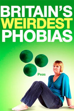 Britain's Weirdest Phobias (2008) Britain's Weirdest Phobias (2008)