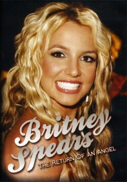 Britney Spears: The Return of an Angel (2004) Britney Spears: The Return of an Angel (2004)