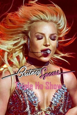 Britney Spears: Triple Ho Show (2016) Britney Spears: Triple Ho Show (2016)