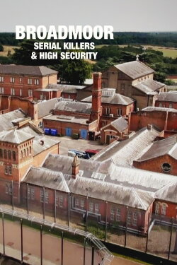 Broadmoor: Serial Killers & High Security (2021)
