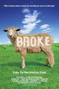 Broke: The New American Dream (2009) Broke: The New American Dream (2009)