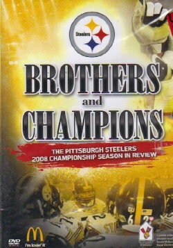 Brothers And Champions: The Pittsburgh Steelers 2008 Championship Season In Review (2009) Brothers And Champions: The Pittsburgh Steelers 2008 Championship Season In Review (2009)