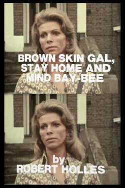 Brown Skin Gal, Stay Home and Mind Bay-Bee (1971) Brown Skin Gal, Stay Home and Mind Bay-Bee (1971)