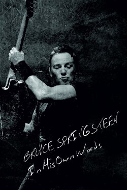 Bruce Springsteen: In His Own Words (2017) Bruce Springsteen: In His Own Words (2017)