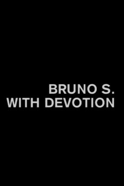 Bruno S. With Devotion (2013)