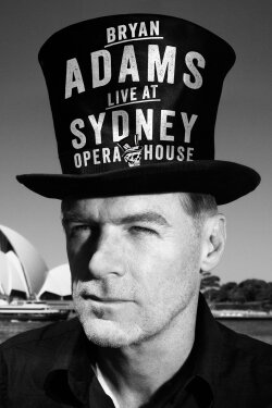 Bryan Adams: Live at the Sydney Opera House (2013) Bryan Adams: Live at the Sydney Opera House (2013)