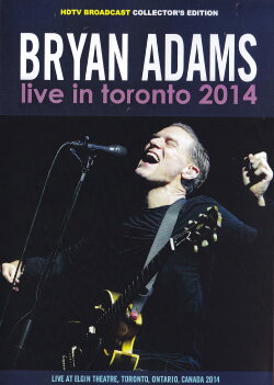 Bryan Adams - Live in Toronto (2014) Bryan Adams - Live in Toronto (2014)