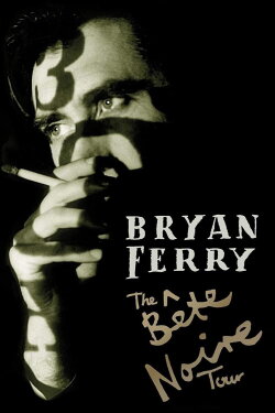 Bryan Ferry - The Bete Noire Tour 88-89 (2002) Bryan Ferry - The Bete Noire Tour 88-89 (2002)