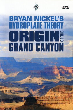 Bryan Nickel's Hydroplate Theory Origin of the Grand Canyon (2018) Bryan Nickel's Hydroplate Theory Origin of the Grand Canyon (2018)