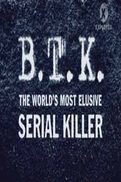 B.T.K. The Worlds Most Elusive Serial Killer (2005) B.T.K. The Worlds Most Elusive Serial Killer (2005)
