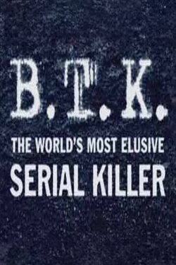 B.T.K. The Worlds Most Elusive Serial Killer (2005)