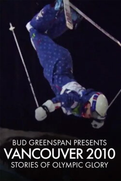 Bud Greenspan Presents Vancouver 2010: Stories of Olympic Glory (2011) Bud Greenspan Presents Vancouver 2010: Stories of Olympic Glory (2011)