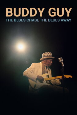 Buddy Guy: The Blues Chase the Blues Away (2021) Buddy Guy: The Blues Chase the Blues Away (2021)