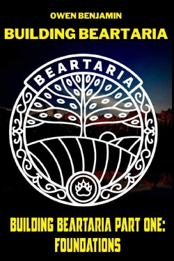 Building Beartaria Part One: Foundations (2021)