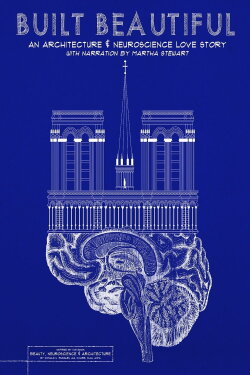 Built Beautiful: An Architecture and Neuroscience Love Story (2020) Built Beautiful: An Architecture and Neuroscience Love Story (2020)