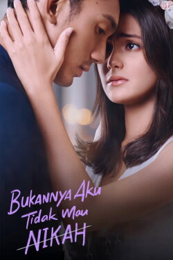 Bukannya Aku Tidak Mau Nikah (2023) Bukannya Aku Tidak Mau Nikah (2023)