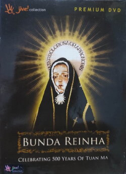 Bunda Reinha - Celebrating 500 Years of Tuan Ma (2010) Bunda Reinha - Celebrating 500 Years of Tuan Ma (2010)