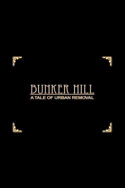 Bunker Hill: A Tale of Urban Removal (2009) Bunker Hill: A Tale of Urban Removal (2009)