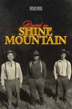 Buried on Shine Mountain (2024) Buried on Shine Mountain (2024)