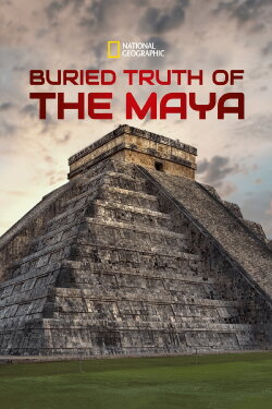 Buried Truth of the Maya (2020) Buried Truth of the Maya (2020)