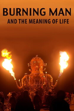 Burning Man and the Meaning of Life (2012) Burning Man and the Meaning of Life (2012)
